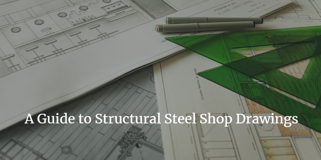 Guide to Steel Shop Drawings